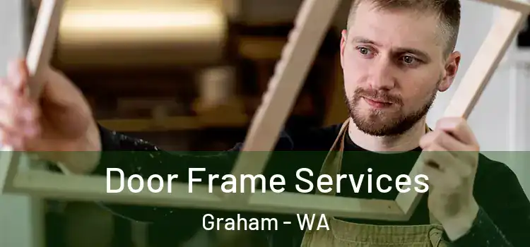 Door Frame Services Graham - WA