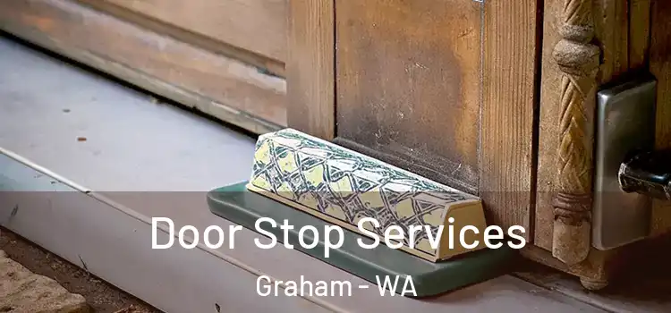 Door Stop Services Graham - WA
